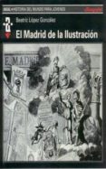 el madrid de la ilustracion-beatriz lopez gonzalez-9788446004189 el madrid de la ilustracion-beatriz lopez gonzalez-9788446004189