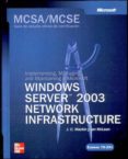 mcsa/mcse examen 70-291: implementing managing and maintaining a ms windows server 2003 network infrastructure (training kit)-j.c. mackin-9788448140489 mcsa/mcse examen 70-291: implementing managing and maintaining a ms windows server 2003 network infrastructure (training kit)-j.c. mackin-9788448140489