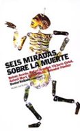 seis miradas sobre la muerte-daniel hallado-9788449317989 seis miradas sobre la muerte-daniel hallado-9788449317989