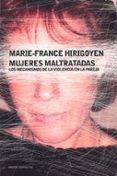 mujeres maltratadas: los mecanismos de la violencia en la pareja-marie-france hirigoyen-9788449318689 mujeres maltratadas: los mecanismos de la violencia en la pareja-marie-france hirigoyen-9788449318689