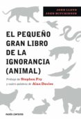 el pequeño gran libro de la ignorancia (animal)-john lloyd-john mitchinson-9788449322389 el pequeño gran libro de la ignorancia (animal)-john lloyd-john mitchinson-9788449322389