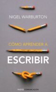 cómo aprender a escribir (ebook)-nigel warburton-9788449323089 cómo aprender a escribir (ebook)-nigel warburton-9788449323089