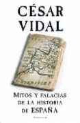 mitos y falacias de la historia de españa-cesar vidal-9788466640589 mitos y falacias de la historia de españa-cesar vidal-9788466640589