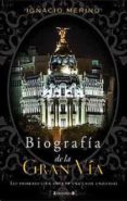 (pe) biografia de la gran via-ignacio merino-9788466644389 (pe) biografia de la gran via-ignacio merino-9788466644389