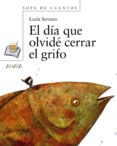 el dia que olvide cerrar el grifo-lucia serrano-9788466784689 el dia que olvide cerrar el grifo-lucia serrano-9788466784689