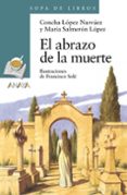 el abrazo de la muerte-concha lopez narvaez-9788466795289 el abrazo de la muerte-concha lopez narvaez-9788466795289