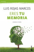 eres tu memoria-luis rojas marcos-9788467008289 eres tu memoria-luis rojas marcos-9788467008289