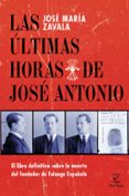 (pe) las ultimas horas de jose antonio-jose maria zavala-9788467039689 (pe) las ultimas horas de jose antonio-jose maria zavala-9788467039689