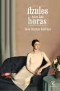 azules son las horas (ebook)-ines martin rodrigo-9788467047189 azules son las horas (ebook)-ines martin rodrigo-9788467047189