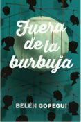 fuera de la burbuja-belen gopegui-9788467591989 fuera de la burbuja-belen gopegui-9788467591989