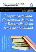 lengua castellana, comentario de texto y desarrollo de un tema de actualidad. fase general. prueba de acceso a la universidad para mayores de 25 años-9788467653489 lengua castellana, comentario de texto y desarrollo de un tema de actualidad. fase general. prueba de acceso a la universidad para mayores de 25 años-9788467653489