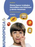 cómo hacer trabajos increíbles con internet y otros recursos-ana alonso-9788467871289 cómo hacer trabajos increíbles con internet y otros recursos-ana alonso-9788467871289