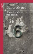 todos los heroes han muerto-blanca alvarez-9788468087689 todos los heroes han muerto-blanca alvarez-9788468087689