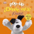 pop-up ¿donde esta? ¡guau!-dawn sirett-9788469601389 pop-up ¿donde esta? ¡guau!-dawn sirett-9788469601389