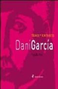 dani garcia: tecnica y contrastes: tragabuches-martin berasategui-dani garcia-9788472121089 dani garcia: tecnica y contrastes: tragabuches-martin berasategui-dani garcia-9788472121089