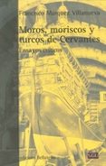 moros, moriscos y turcos de cervantes-francisco marquez villanueva-9788472904989 moros, moriscos y turcos de cervantes-francisco marquez villanueva-9788472904989