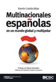 multinacionales españolas en un mundo global y multipolar (incluy e cd) (prologo de miguel sebastian. ministro de industria, turismo y comercio)-ramon casilda bejar-9788473567589 multinacionales españolas en un mundo global y multipolar (incluy e cd) (prologo de miguel sebastian. ministro de industria, turismo y comercio)-ramon casilda bejar-9788473567589
