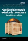 gestion del comercio exterior de la empresa (3ª ed.): manual teor ico y practico-maria isabel lopez gonzalez-9788473569989 gestion del comercio exterior de la empresa (3ª ed.): manual teor ico y practico-maria isabel lopez gonzalez-9788473569989