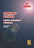problemas de fisica. estatica, cinematica y dinamica-9788473602389 problemas de fisica. estatica, cinematica y dinamica-9788473602389