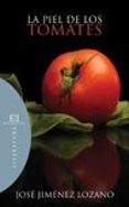 la piel de los tomates-jose jimenez lozano-9788474908589 la piel de los tomates-jose jimenez lozano-9788474908589