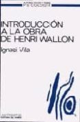 introduccion a la obra de henri wallon-ignasi vila-9788476580189 introduccion a la obra de henri wallon-ignasi vila-9788476580189