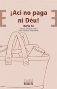 aci no paga ni deu!-dario fo-9788476601389 aci no paga ni deu!-dario fo-9788476601389