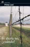 si ahora no, ¿cuando?-primo levi-9788476697689 si ahora no, ¿cuando?-primo levi-9788476697689