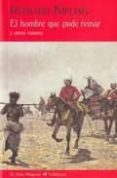 el hombre que pudo reinar y otros cuentos-rudyard kipling-9788477026389 el hombre que pudo reinar y otros cuentos-rudyard kipling-9788477026389