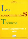 los conocimientos tecnicos: museos, arquitectura y arte-juan carlos rico-9788477372189 los conocimientos tecnicos: museos, arquitectura y arte-juan carlos rico-9788477372189