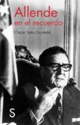 allende en el recuerdo-oscar soto guzman-9788477378389 allende en el recuerdo-oscar soto guzman-9788477378389