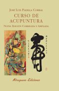 curso de acupuntura (ed. revisada y ampliada)-jose luis padilla corral-9788478133789 curso de acupuntura (ed. revisada y ampliada)-jose luis padilla corral-9788478133789