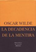 la decadencia de la mentira: una observacion-oscar wilde-9788478445189 la decadencia de la mentira: una observacion-oscar wilde-9788478445189