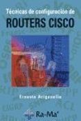 tecnicas de configuracion de routers cisco-ernesto ariganello-9788478978489 tecnicas de configuracion de routers cisco-ernesto ariganello-9788478978489