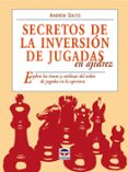 secretos de la inversion de jugadas en ajedrez: explote los truco s y sutilezas del orden de jugadas en la apertura-andrew soltis-9788479027889 secretos de la inversion de jugadas en ajedrez: explote los truco s y sutilezas del orden de jugadas en la apertura-andrew soltis-9788479027889