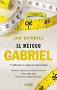 el metodo gabriel: transforma tu cuerpo sin hacer dieta-jon gabriel-9788479537289 el metodo gabriel: transforma tu cuerpo sin hacer dieta-jon gabriel-9788479537289