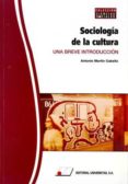 sociologia de la cultura: una breve introduccion-antonio martin cabello-9788479913489 sociologia de la cultura: una breve introduccion antonio martin cabello 9788479913489