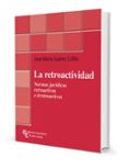 la retroactividad: normas juridicas retroactivas e irretroactivas-jose maria suarez collia-9788480047289 la retroactividad: normas juridicas retroactivas e irretroactivas-jose maria suarez collia-9788480047289