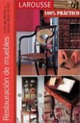 restauracion de muebles (larousse 100% practico)-9788480168489 restauracion de muebles (larousse 100% practico)-9788480168489