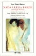 nada llega tarde: antologia poetica-jose angel buesa-9788480171489 nada llega tarde: antologia poetica-jose angel buesa-9788480171489