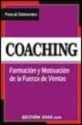 coaching: formacion y mottivacion de la fuerza de ventas-pascal debordes-9788480888189 coaching: formacion y mottivacion de la fuerza de ventas-pascal debordes-9788480888189