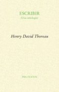 escribir (una antologia)-henry david thoreau-9788481918489 escribir (una antologia)-henry david thoreau-9788481918489