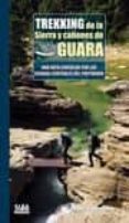 trekking de la sierra y cañones de guara-eduardo viñuales cobos-9788482165189 trekking de la sierra y cañones de guara-eduardo viñuales cobos-9788482165189