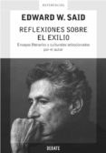 reflexiones sobre el exilio: ensayos literarios y culturales sele ccionados por el autor-edward w. said-9788483066089 reflexiones sobre el exilio: ensayos literarios y culturales sele ccionados por el autor-edward w. said-9788483066089