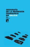 geografia de la represion franquista en galicia-julio prada rodriguez-9788483196489 geografia de la represion franquista en galicia-julio prada rodriguez-9788483196489