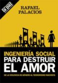 ingenieria social para destruir el amor-rafael palacios-9788483527689 ingenieria social para destruir el amor-rafael palacios-9788483527689