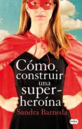 cómo construir una superheroína (ebook)-9788483656389 cómo construir una superheroína (ebook)-9788483656389