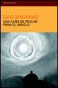 una caña de pescar para el abuelo-gao xingjian-9788484531289 una caña de pescar para el abuelo-gao xingjian-9788484531289