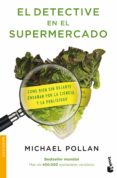 el detective en el supermercado-michael pollan-9788484607489 el detective en el supermercado-michael pollan-9788484607489