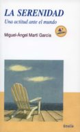 la serenidad (3ª ed.)-miguel-angel marti garcia-9788484691389 la serenidad (3ª ed.)-miguel-angel marti garcia-9788484691389