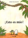 ¡esto es mio!-michel van zeveren-9788484703389 ¡esto es mio!-michel van zeveren-9788484703389